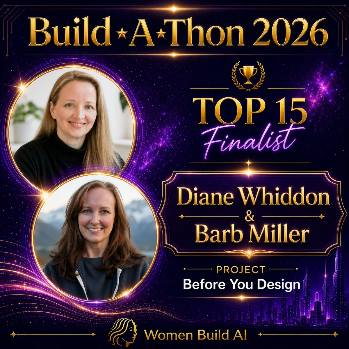 Top 15 Finalist badge from the 2026 Women Build AI Build-A-Thon, featuring Diane Whiddon and Barb Miller.